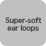 Super-soft ear loops