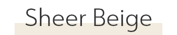 Sheer Beige
